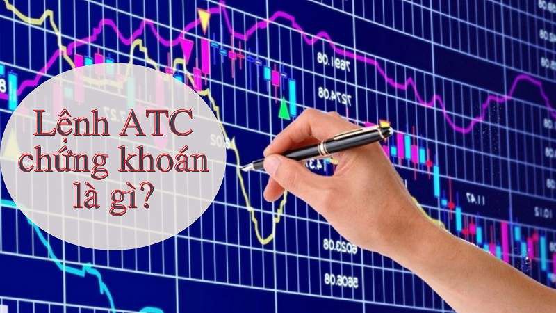 Lệnh ATC trong chứng khoán là gì?